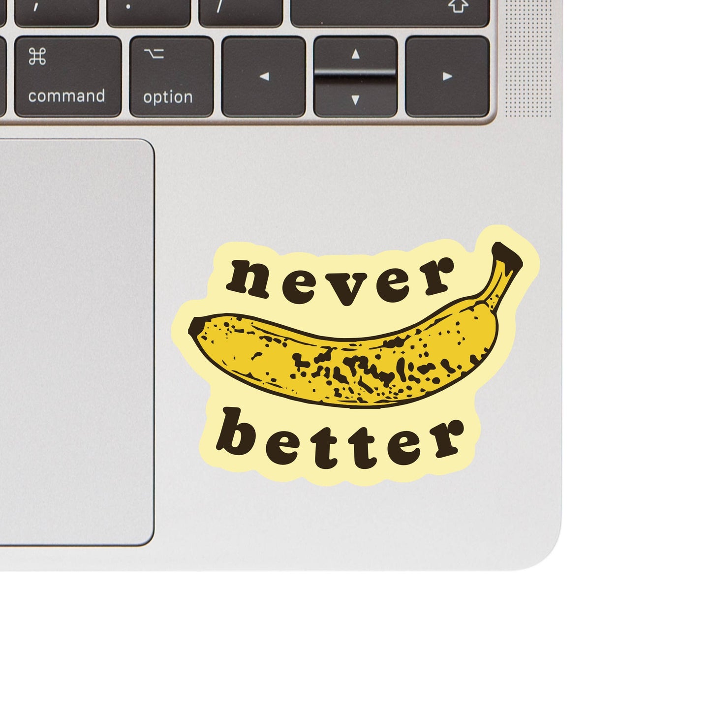 Never Better Banana Vinyl Sticker