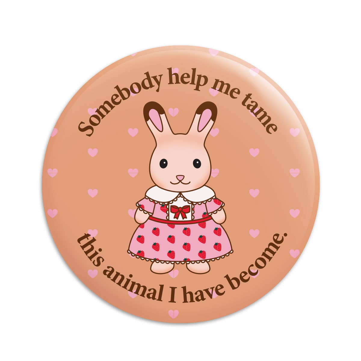 Animal I Have Become Bunny Rabbit Critter Pinback Button