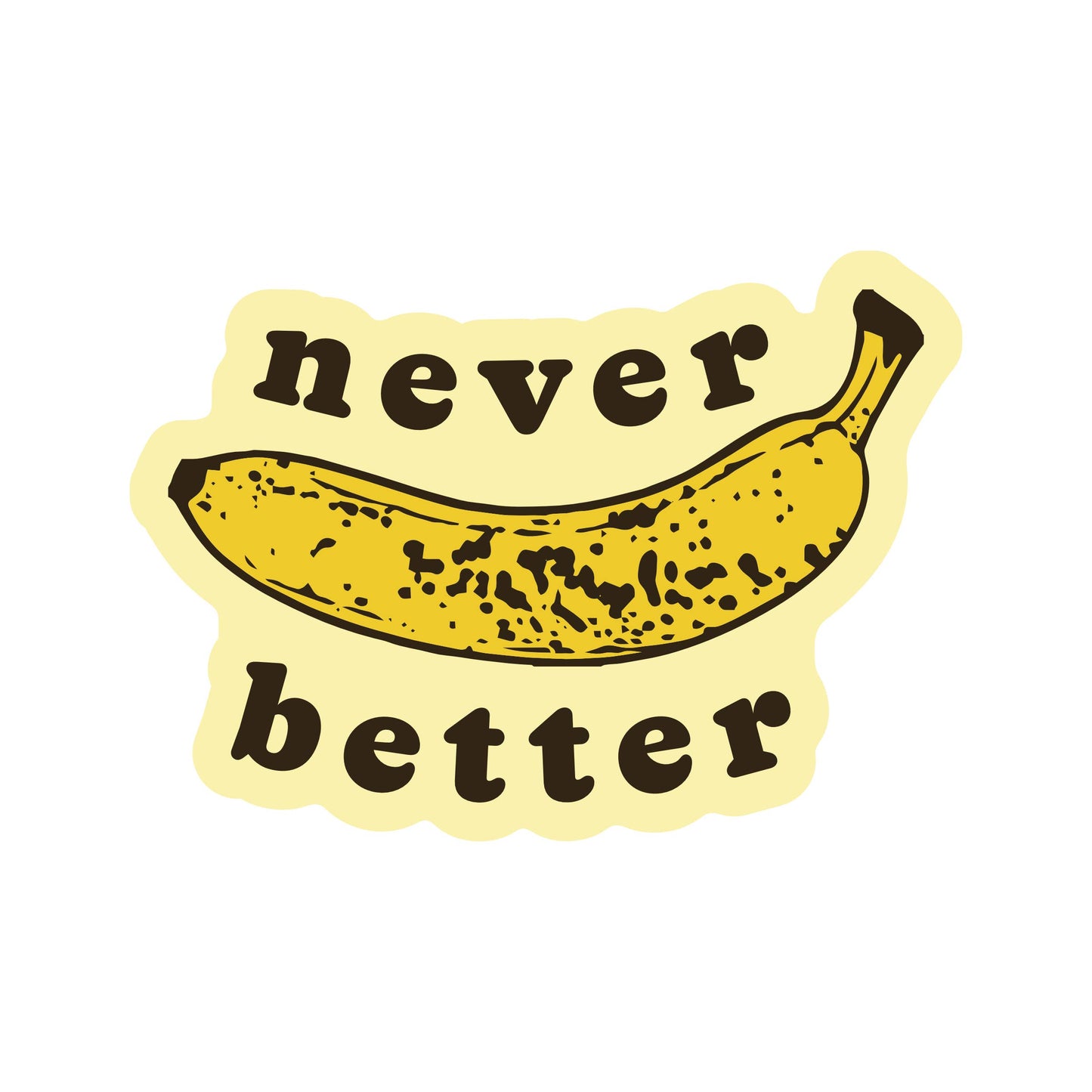 Never Better Banana Vinyl Sticker