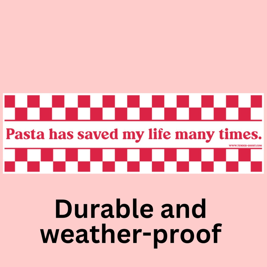 Pasta has Saved my Life many times bumper sticker