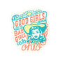 Sticker with text 'Good Girls Go to Heaven, Bad Girls Go to Ohio' featuring a woman in a cowboy hat.