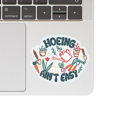 Hoeing Ain't Easy Gardening Plant Vinyl Sticker