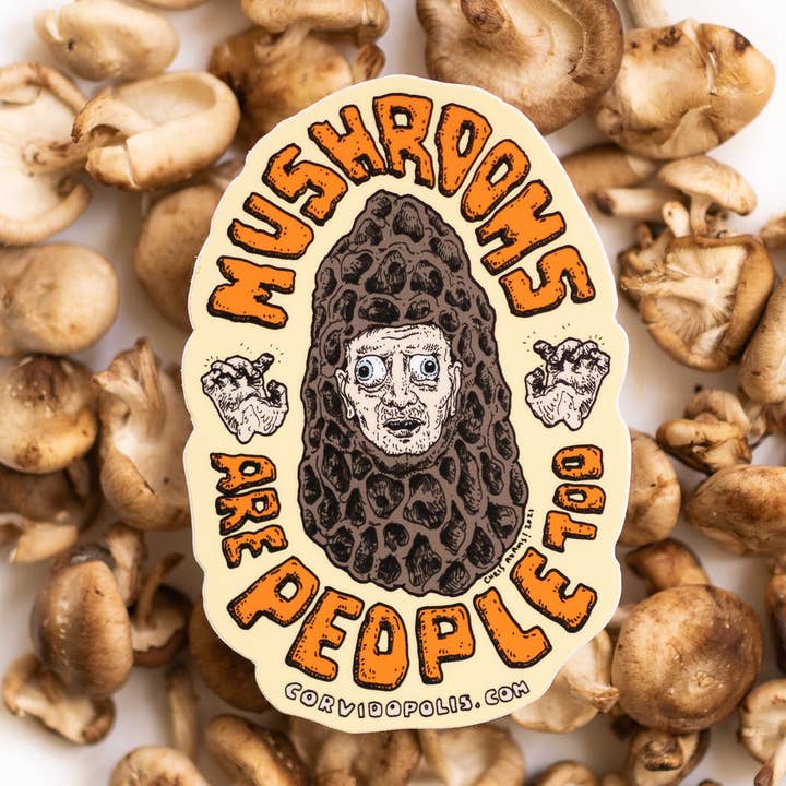 Sticker with mushroom illustration and text 'Mushrooms Are People Too' surrounded by mushrooms.