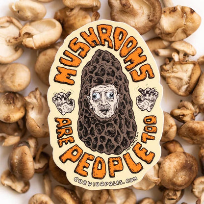 Sticker with mushroom illustration and text 'Mushrooms Are People Too' surrounded by mushrooms.