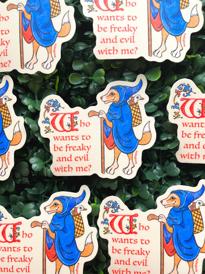 Who Wants to Be Freaky and Evil with Me? Vinyl Sticker