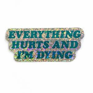 Everything Hurts glitter sticker
