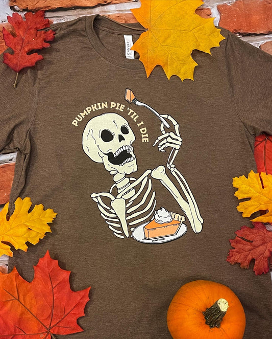 Pumpkin Pie til I Die unisex tshirt