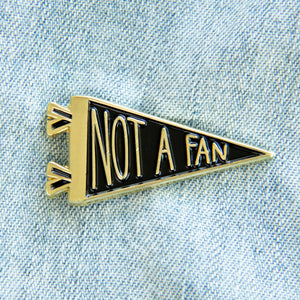 Not a Fan enamel pin